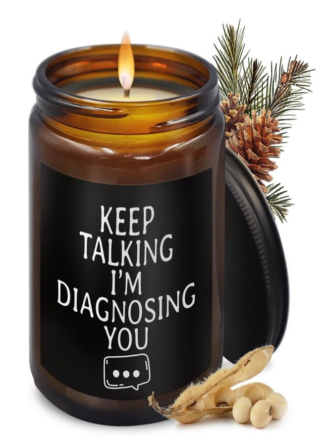 THDSE Funny Psychology Gifts, Keep Talking I'm Diagnosing You Scented Candles, SLP Gifts Therapist Gifts Mental Health Gifts for Counselor Office Friend, Pine Scented Candles,8 oz - Image 1